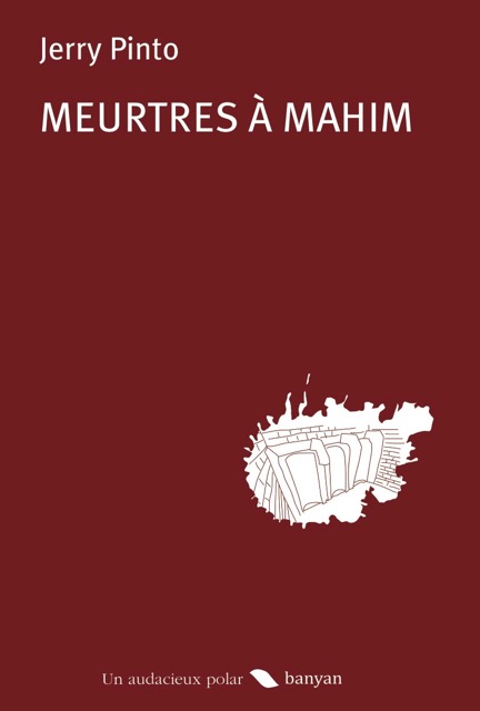Cuoverture du roman de Jery Pinto, "Meurtres à Mahim", Banyan. (Copyright : Banyan)