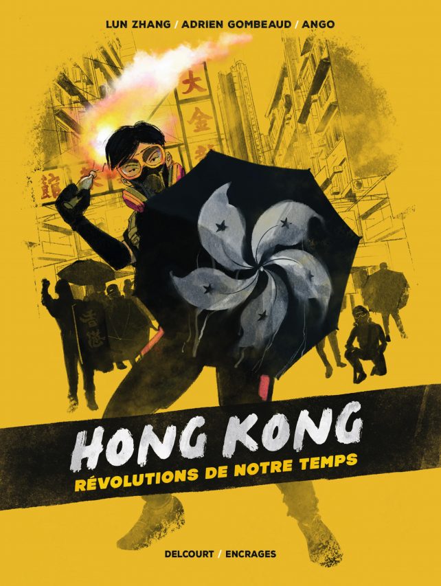 Couverture de la bande dessinée "Hong Kong, révolutions de notre temps", scénario Lun Zhang et Adrien Gombeaud, dessin Ango, Delcourt. (Crédit : Delcourt)