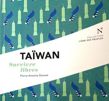 Le nouveau livre de Pierre-Antoine Donnet, « Taïwan, survivre libres »